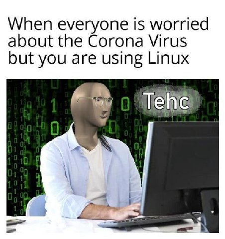 When everyone is worried about the Corona Virus but you are using Linux