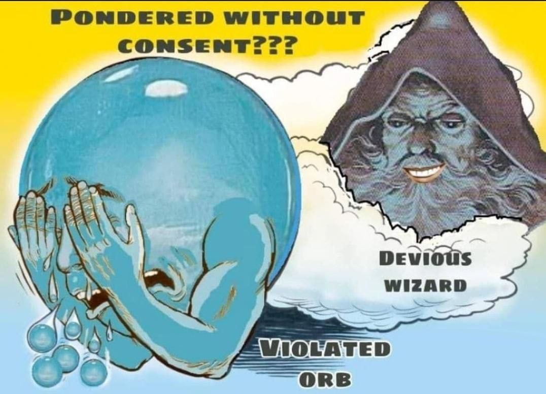 PONDERED CONSENT??? 4 4 ЧЕ у WIZARD А a ZAVIOLATED 7 ORB