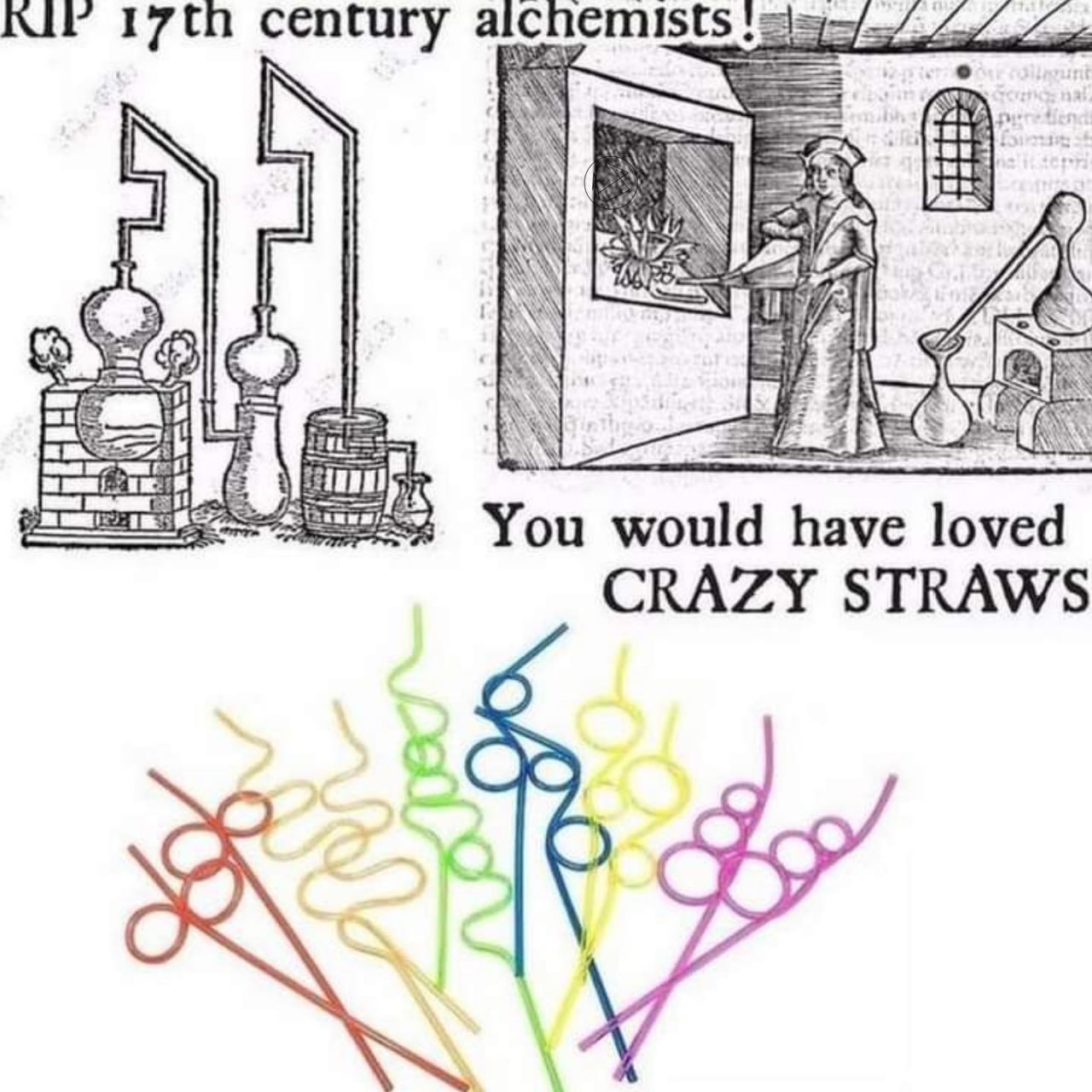 century alchemists You would have loved CRAZY STRAWS