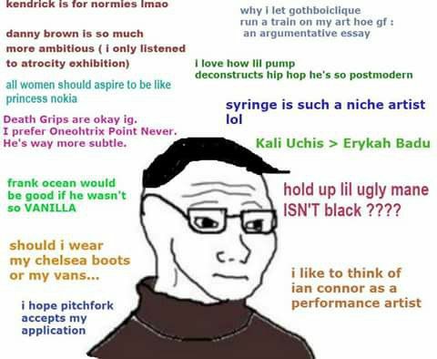 Kendrick is for normies imao why let gothboiclique run a train on my art hoe danny brown is so much an argumentative essay more ambitious only listened to atrocity exhibition) love how pump deconstruc