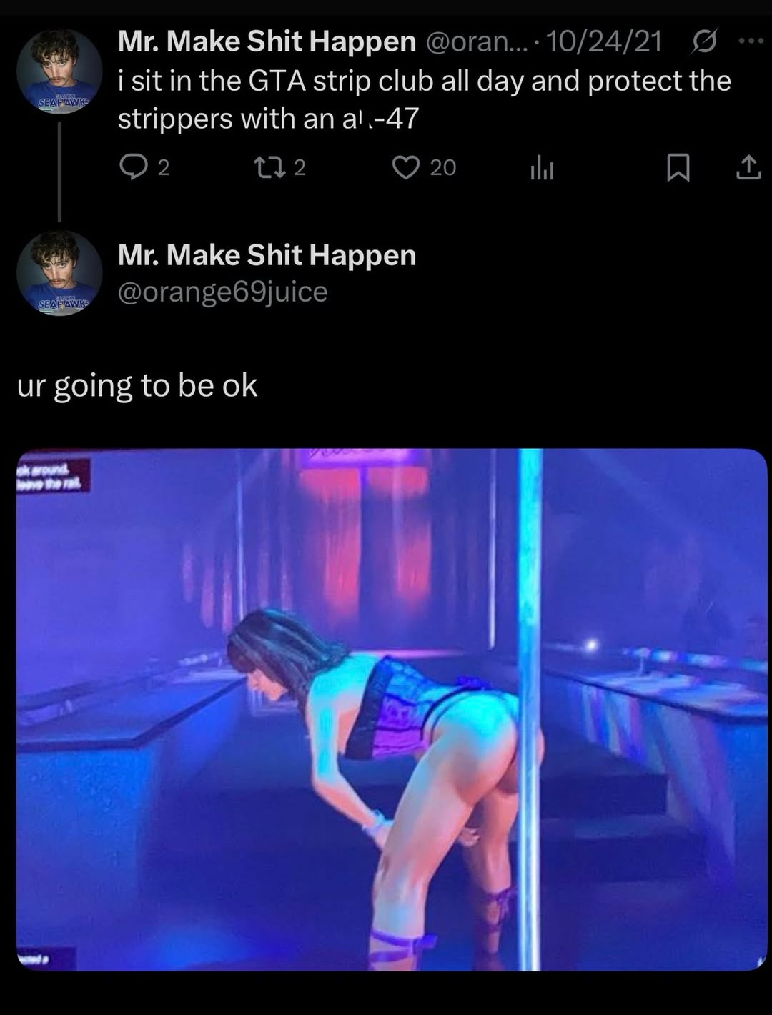 Make Shit Happen sitin the GTA strip club all day and protect the strippers with an а!.-47 Make Shit Happen going to be