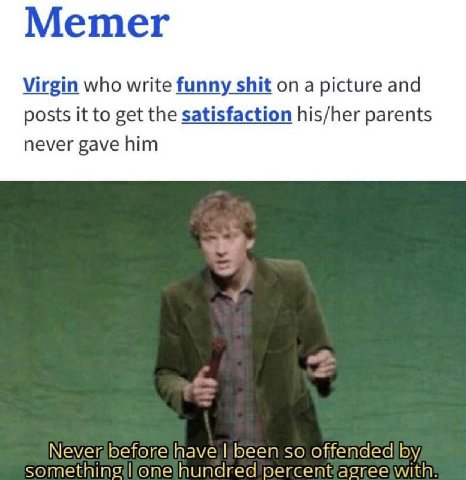 Метег Virgin who write funny shit on a picture and posts it to get the satisfaction his/her parents never gave him Nevermbefore have been so offended! hundred with: