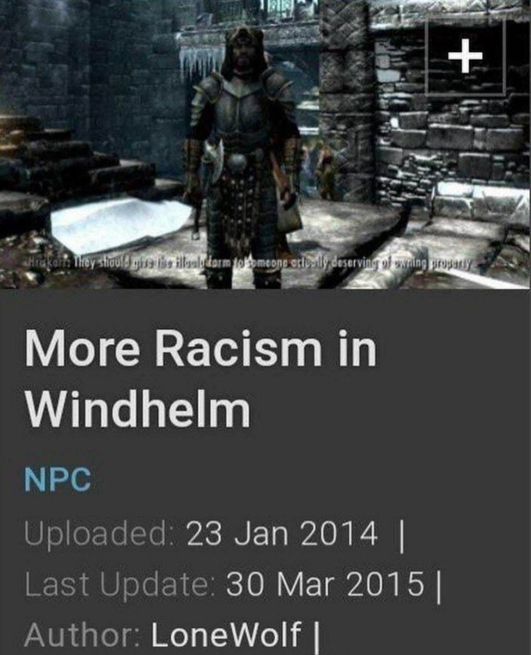 More Racism in Windhelm NPC Uploaded: 23 Jan 2014 Last Update: 30 Mar 2015 Author: LoneWolf