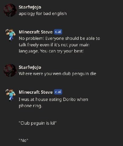 Starfwjojo apology for bad english Minecraft Steve cai No problem! Everyone should be able to talk freely even if it's not your main language. You can try your best! Starfwjojo Where were you wen club