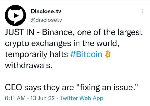 Disclose.tv @disclosetv JUST IN Binance, one of the largest crypto exchanges in the world, temporarily halts #Bitcoin withdrawals. CEO says they are "fixing an issue." 8:11 13 Jun 22 Twitter Web App
