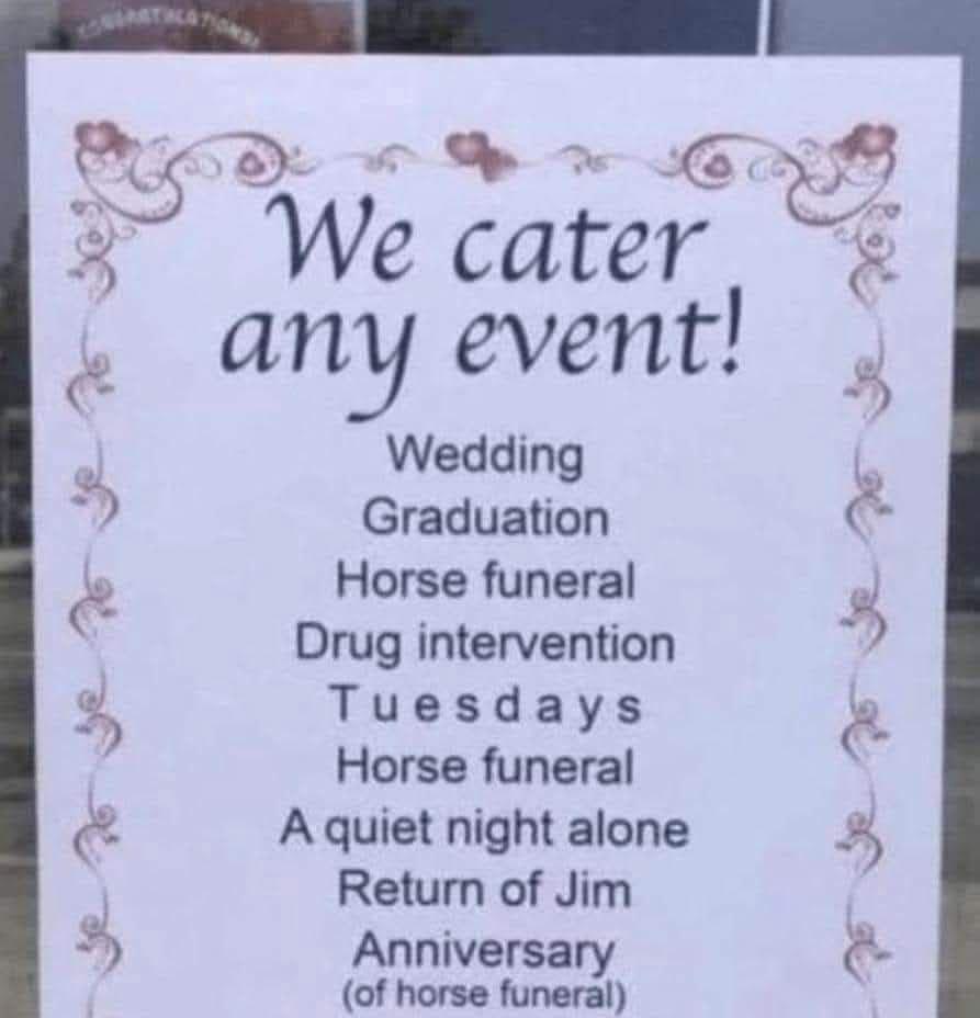 Wecater Wedding Graduation Horse funeral Drug intervention к, Tuesdays Horse funeral А quiet night alone Return of Jim Anniversary (of horse funeral)