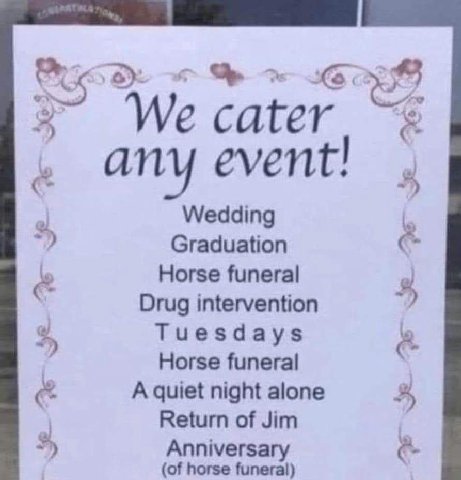 Wecater Wedding Graduation Horse funeral Drug intervention к, Tuesdays Horse funeral А quiet night alone Return of Jim Anniversary (of horse funeral)