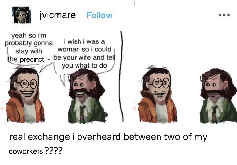 мстаге Follow eee yeah so probably was а stay with woman so i could be your wife and tel you what to real exchange i overheard between two of my coworkers 222?