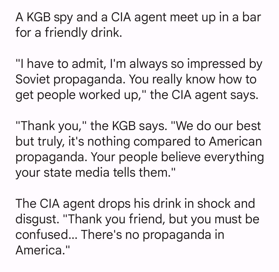 А KGB spy and а CIA agent meet up in a bar for a friendly drink. have to admit, always so impressed Soviet propaganda. You really know how to get people worked up," the CIA agent says. “Thank you," th