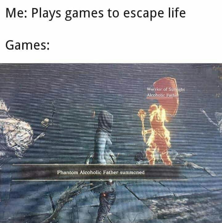 Plays games to escape life Games: of a ight Alcoholic Fath Phantom Alcoholic Father summoned