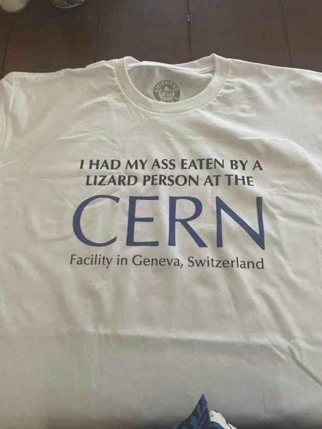 ГНАО MY ASS EATEN А LIZARD PERSON AT THE CERN Facility in Geneva, Switzerland
