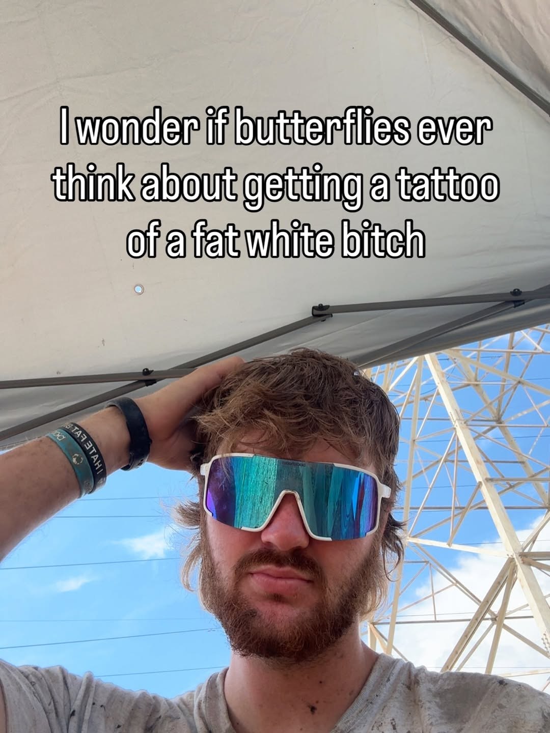 wonder if butterflies ever think about getting a tattoo of a fat white bitch