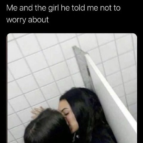 Me and the girl he told not to worry about