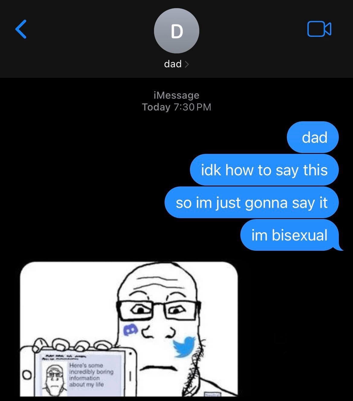 О dad dad idk how to say this so just gonna say it bisexual