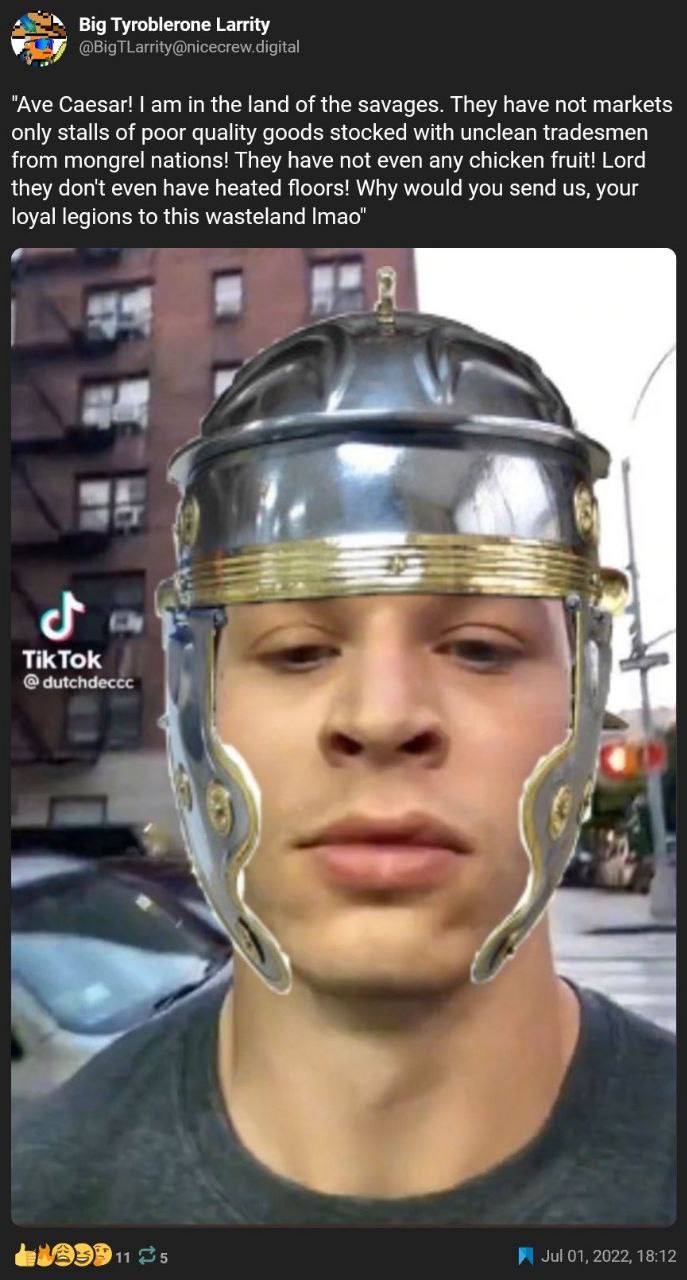 Big Tyroblerone Larrity "Ave Caesar! in the land of {Не savages. They have not markets only stalls of poor quality goods stocked with unclean tradesmen from mongrel nations! They have not even any chi