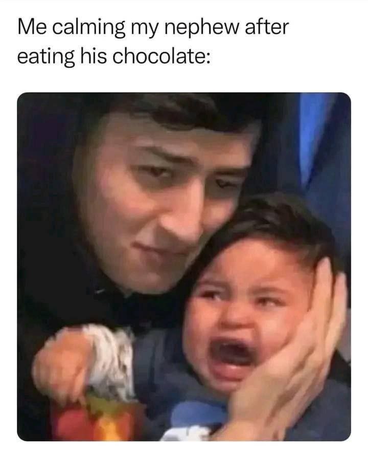 Me calming my nephew after eating his chocolate: