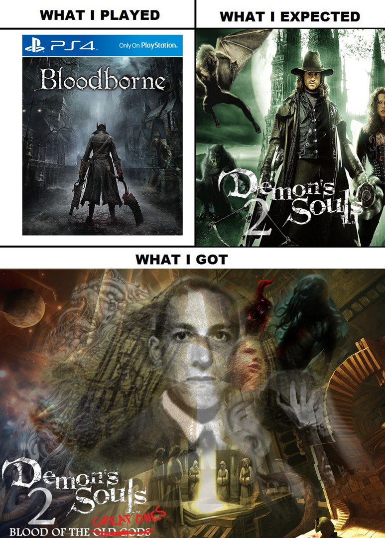 WHAT I PLAYED WHAT I EXPECTED PlayStation. Sey 2 21 7 WHAT I СОТ BLOOD OF THE the