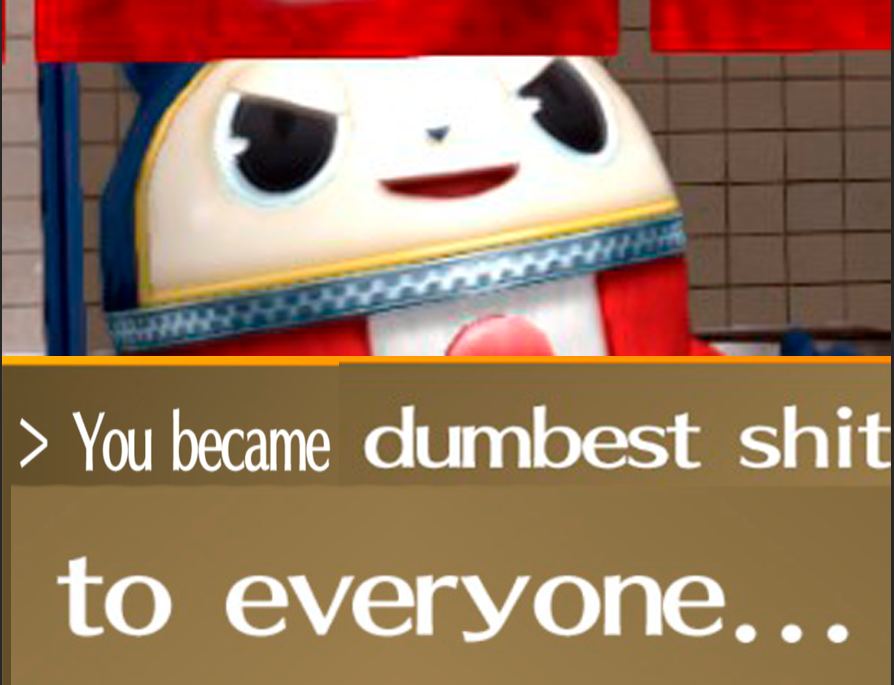 You became shit to everyone...