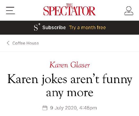 THE О SPECTATOR Coffee House Karen Glaser Karen jokes aren’t funny any more 9 July 2020,