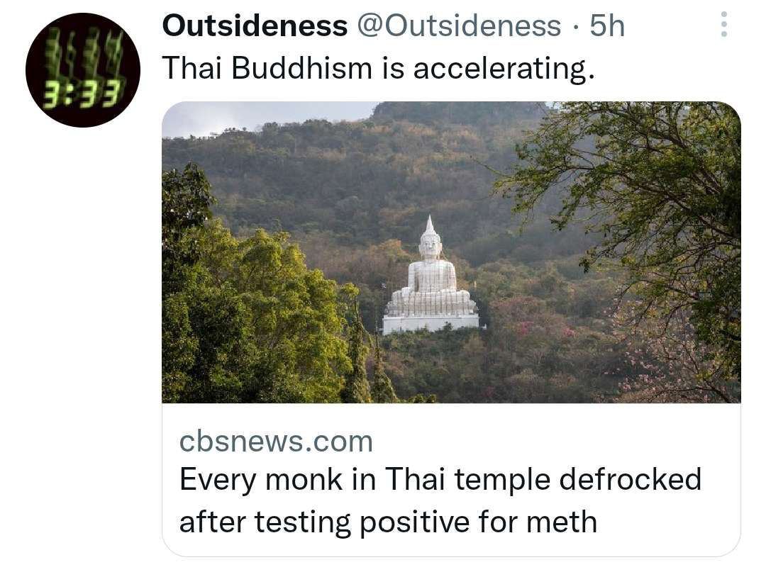 Outsideness @Outsideness Thai Buddhism is accelerating. Every monk in Thai temple defrocked after testing positive for meth