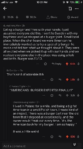 ell Verizon 73% Share Award dumplinmuffin Eating a burger and fries with your hands. just assumed everyone did this. went to Sweden with my boyfriend and we stopped at a burger joint. Small local plac