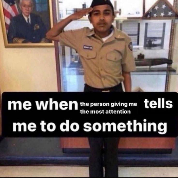 me when tells the most attention me to something