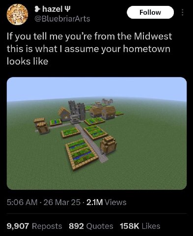 @BluebriarArts If you tell me you’re from the Midwest this is what assume your hometown looks like 5:06 26 Mar 25 Views 9,907 Reposts 892 Quotes Likes