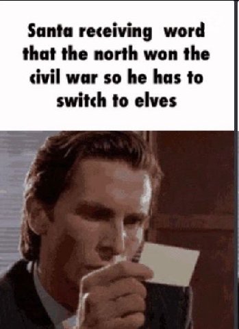 Santa receiving word that the north won the civil war so he has to switch to elves
