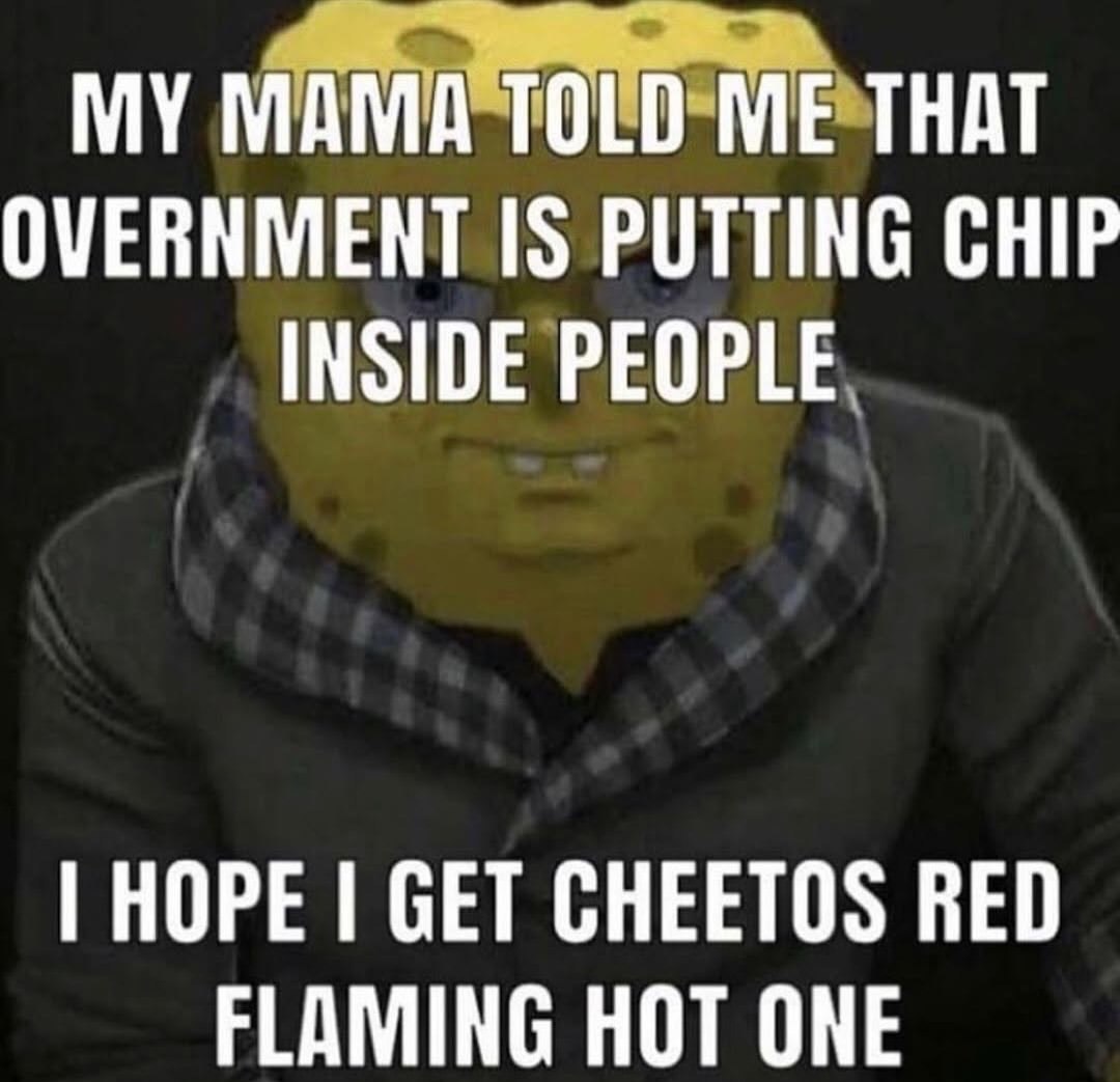 МАМА TOLD МЕТНАТ OVERNMENT 15 PUTTING CHIP INSIDE PEOPLE HOPE GET CHEETOS RED FLAMING HOT ONE