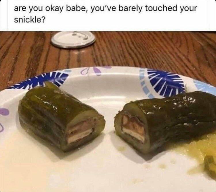 are you okay babe, you’ve barely touched your snickle?
