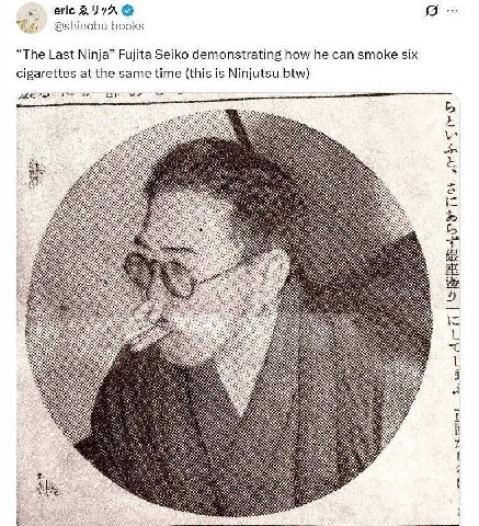 eric @shinobu_books “The Last Ninja” Fujita Seiko demonstrating how he can smoke six cigarettes at the same time (this is Ninjutsu btw) 9 1