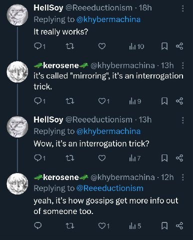HellSoy К really works? it's called it's an interrogation trick. HellSoy Wow, it's an interrogation trick? kerosene- yeah, it's how gossips get more info out of someone too.