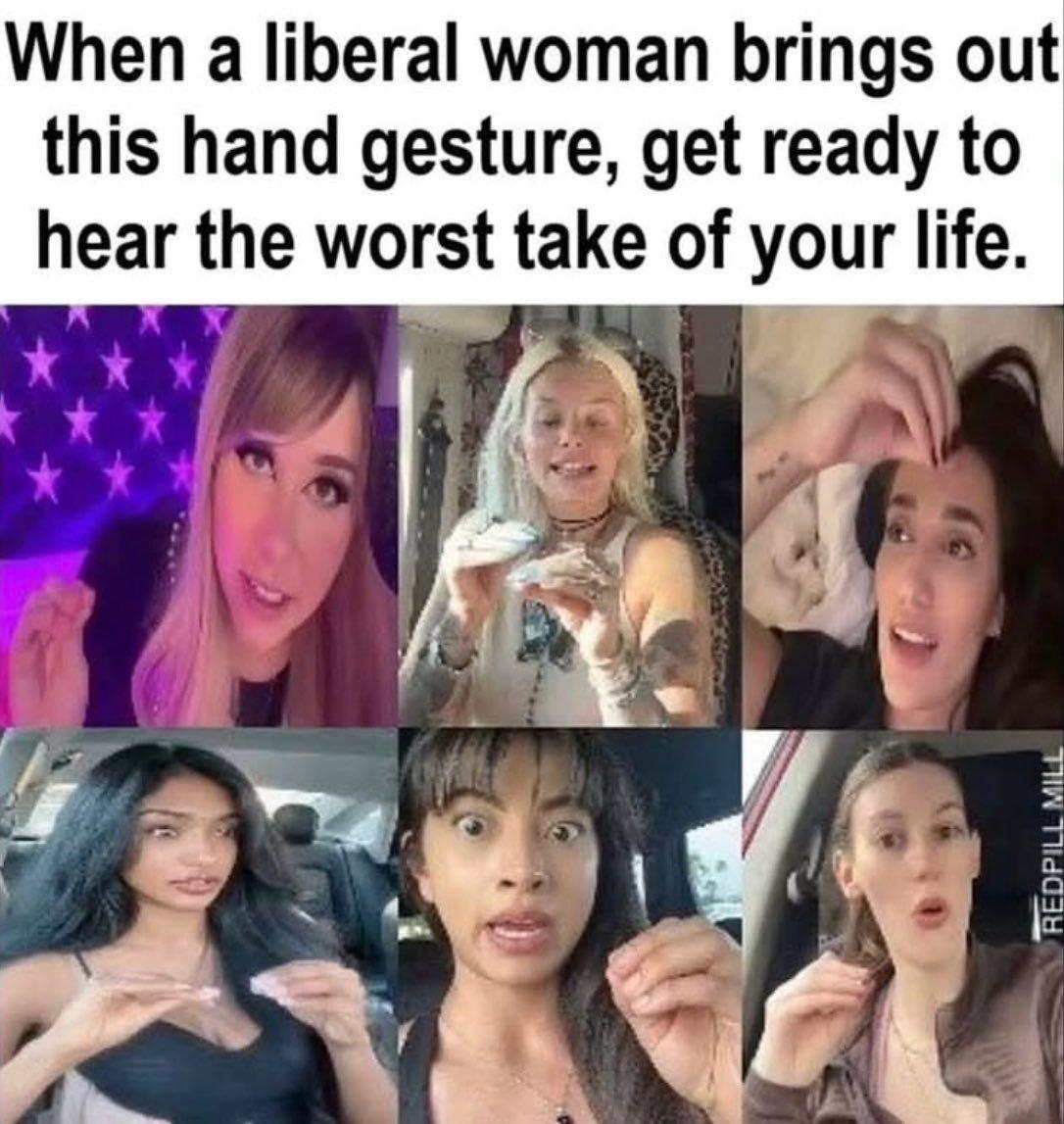 When а liberal woman brings out this hand gesture, get ready to hear the worst take of your life. И А