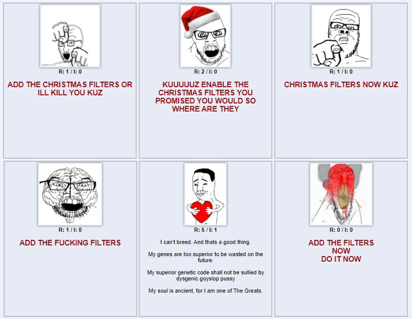a 4 ADD THE CHRISTMAS FILTERS OR KUUUUUZ ENABLE THE CHRISTMAS FILTERS NOW KUZ ILL KILL YOU KUZ CHRISTMAS FILTERS YOU PROMISED YOU WOULD SO WHERE ARE THEY SAN Be В: 51:1 В: ADD THE FUCKING FILTERS can'