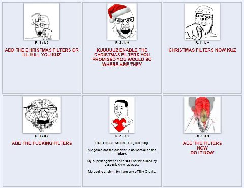 a 4 ADD THE CHRISTMAS FILTERS OR KUUUUUZ ENABLE THE CHRISTMAS FILTERS NOW KUZ ILL KILL YOU KUZ CHRISTMAS FILTERS YOU PROMISED YOU WOULD SO WHERE ARE THEY SAN Be В: 51:1 В: ADD THE FUCKING FILTERS can'