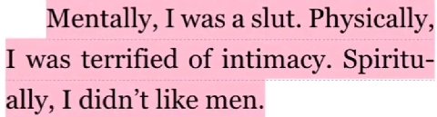 Mentally, I was а slut. Physically, I was terrified of intimacy. Spiritu- ally, I didn’t like men.