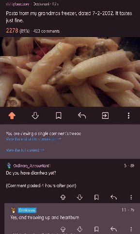 shittyfoodporn Deefaroni Pasta from my grandmas freezer, dated 7-2-2002. К tastes just fine. 2278 (89%) 423 comments You are viewing a single comment's thread View the rest of the comments View the fu
