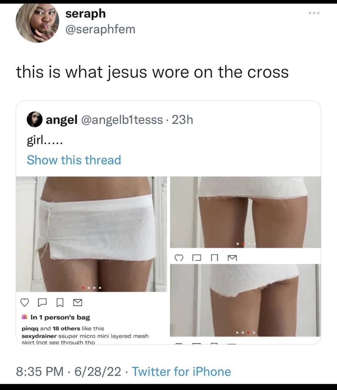 this is what jesus wore on the cross О angel @angelbitesss girl Show this thread In 1 person's bag pingg and 18 others like this skirt (not see through tho sexydrainer ssuper micro mini layered mesh 8