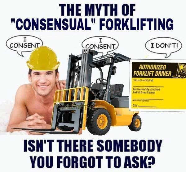 THE MYTH OF "CONSENSUAL" FORKLIFTING ISN'T THERE SOMEBODY YOU FORGOT ТО ASK?