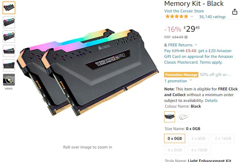 we Memory Kit Black Visit the Corsair Store ratings -16% RRP: £34.99 FREE Returns Рау =29-48 £9.48: get a £20 Amazon Gift Card on approval for the Amazon Classic Mastercard. Terms apply. 1 promotion V