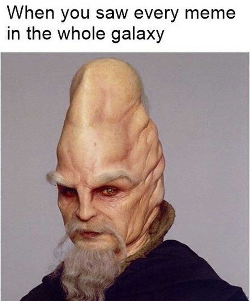 When you saw every тете in the whole galaxy