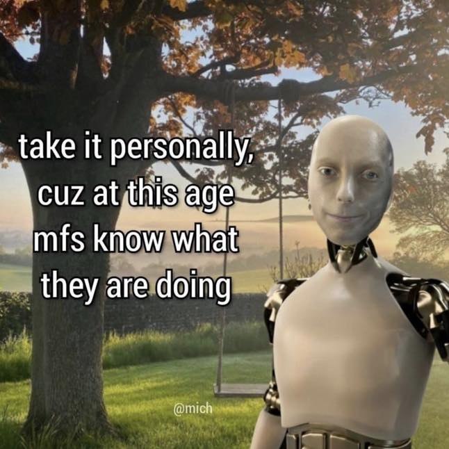 it personally, mfs know they are doing i