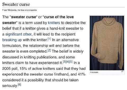 Sweater curse From Wikipedia, the free encyclopedia The "sweater curse" or "curse of the love sweater" is a term used knitters to describe the belief that if a knitter gives a hand-knit sweater to a s