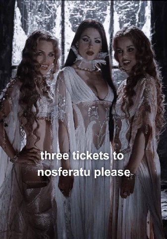 4 three tickets to nosferatu please
