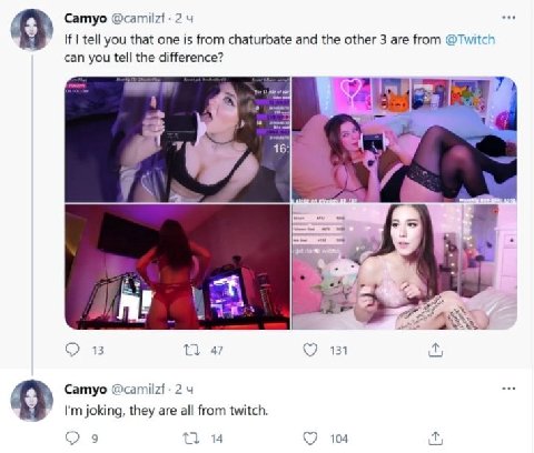 Сатуо @camilzf- 24 If tell you that one is from chaturbate and the other 3 are from @Twitch can you tell the difference? nin 16 ona у 13 47 131 Сатуо 2 joking, they are all from twitch. 9 о 14 104