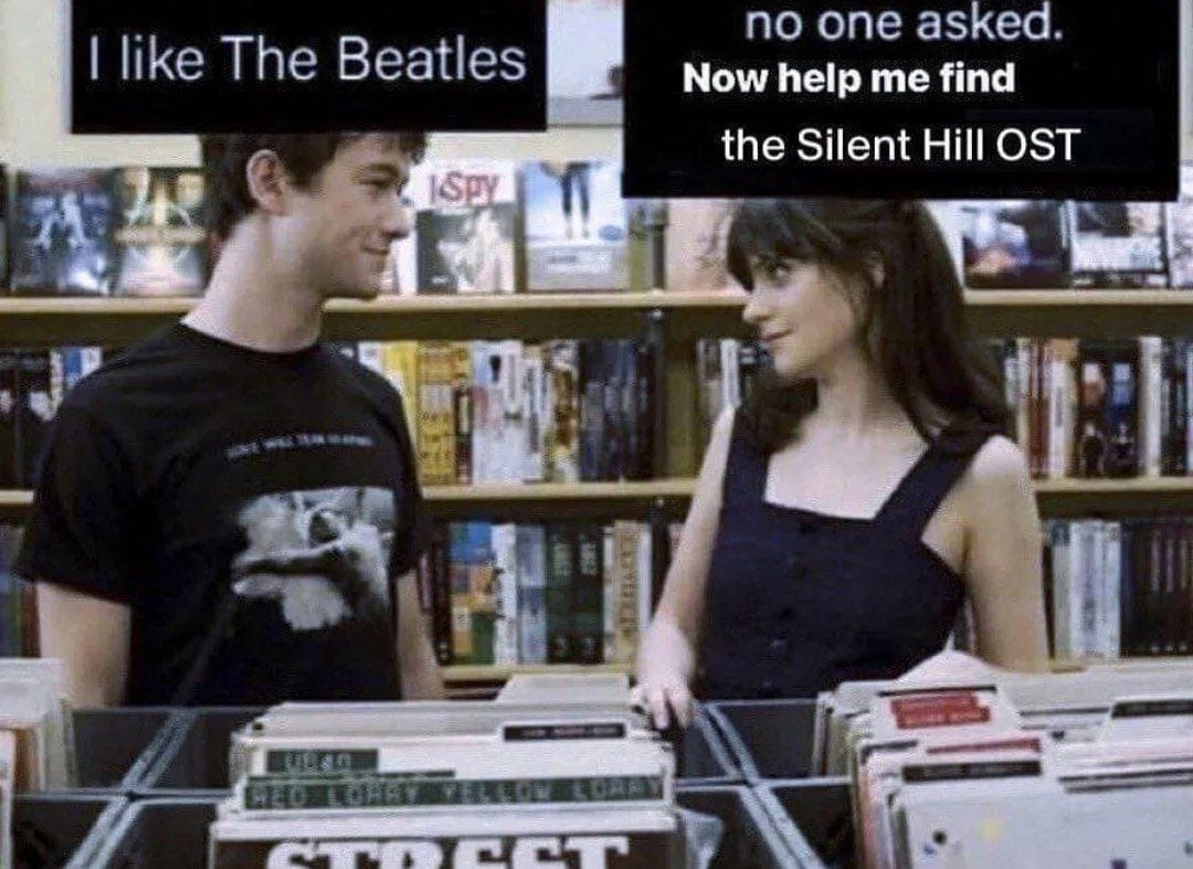 по one asked. like The Beatles Now help me find the Silent Hill OST