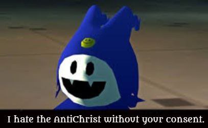 I hate the Antichrist without your consent.