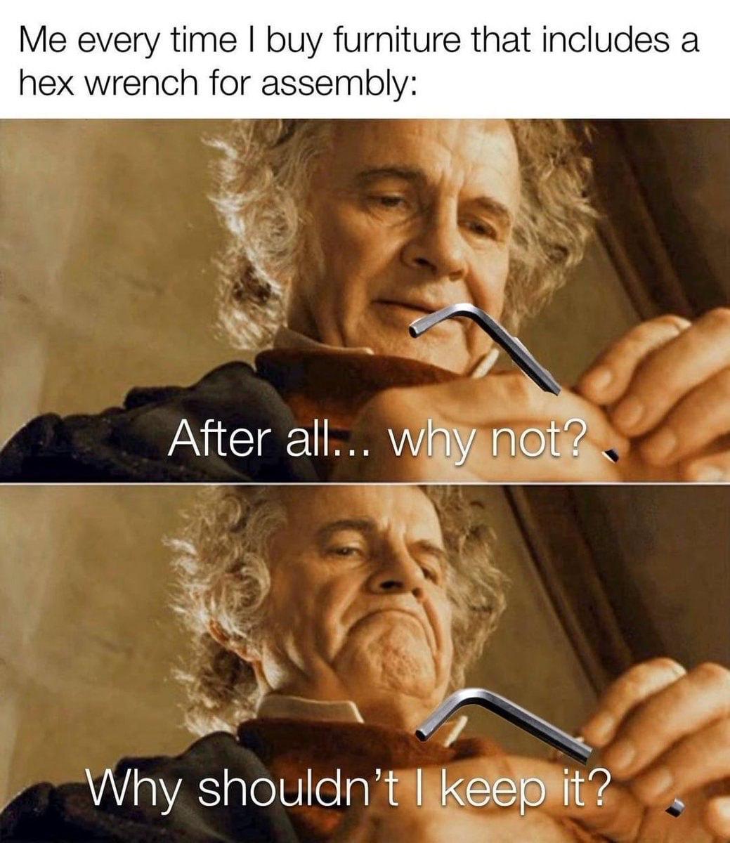 every time buy furniture that includes а hex wrench for assembly: After all... why not’? Why keep