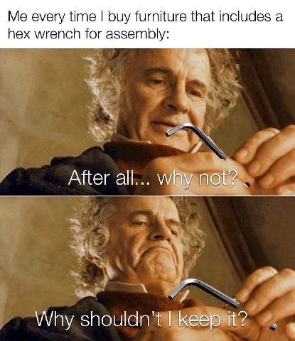 every time buy furniture that includes а hex wrench for assembly: After all... why not’? Why keep