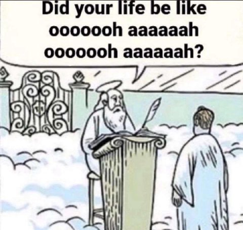 Did your life be like ooooooh aaaaaah ooooooh aaaaaah?